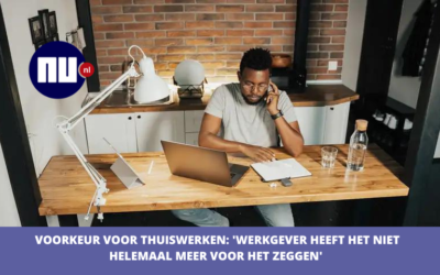 Nu.nl – Voorkeur voor thuiswerken: ‘Werkgever heeft het niet meer helemaal voor het zeggen’